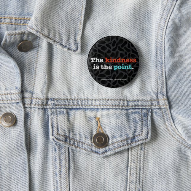 The Kindness Is the Point ™ Button (Beispiel)