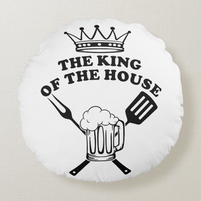  The King of the House Rundes Kissen (Vorderseite)