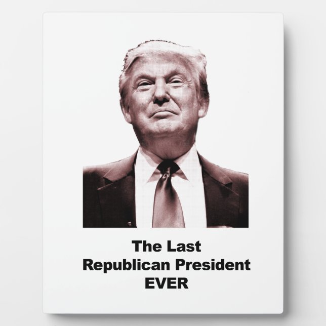 The Last Republican President Ever Fotoplatte (Vorderseite)