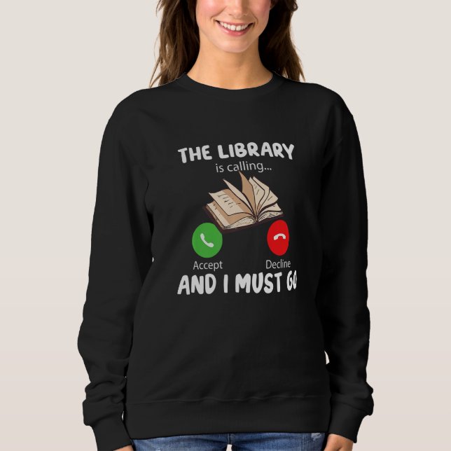 The Library is Calling and i must go Funny Reading Sweatshirt (Vorderseite)