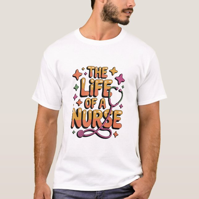 The Life Of A Nurse , Funny Nursing Life, Showgirl T-Shirt (Vorderseite)