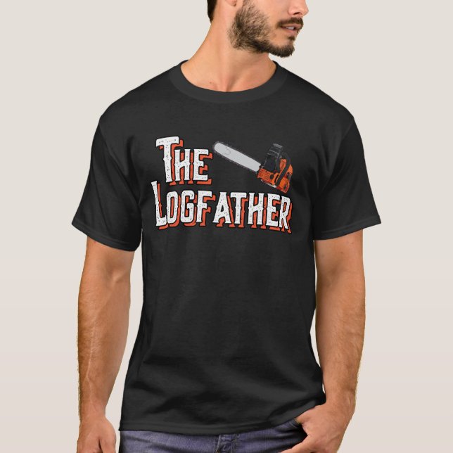The Logfather Funny Arborist I Woodworker Chainsaw T-Shirt (Vorderseite)