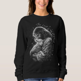 The Lord is my Shepard. Psalm 23. Sweatshirt
