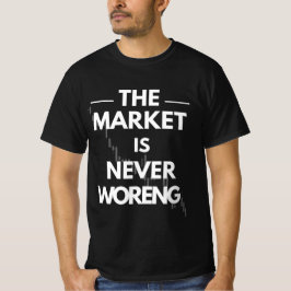 The Market Is Never Wrong — Trader Truth Design T-Shirt