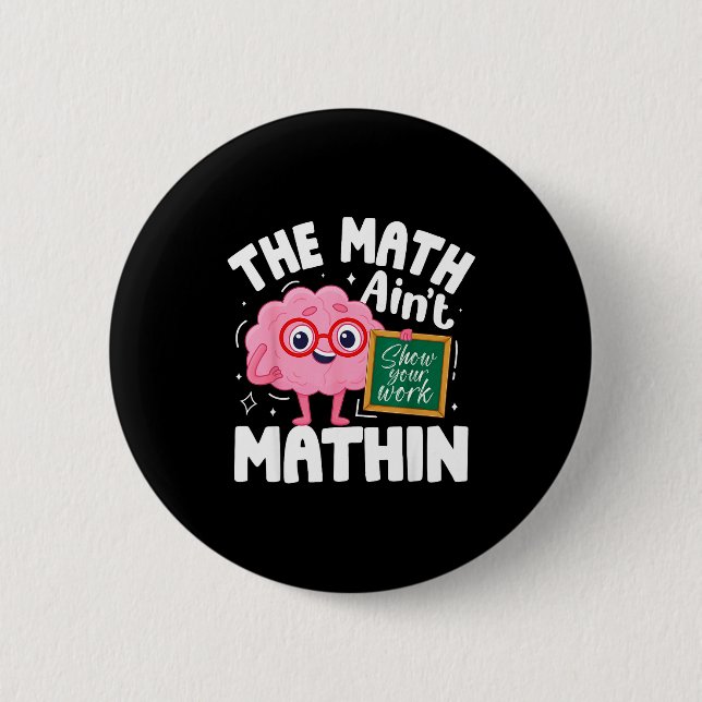The Math Ain't Mathin Funny Math Teacher  Button (Vorderseite)