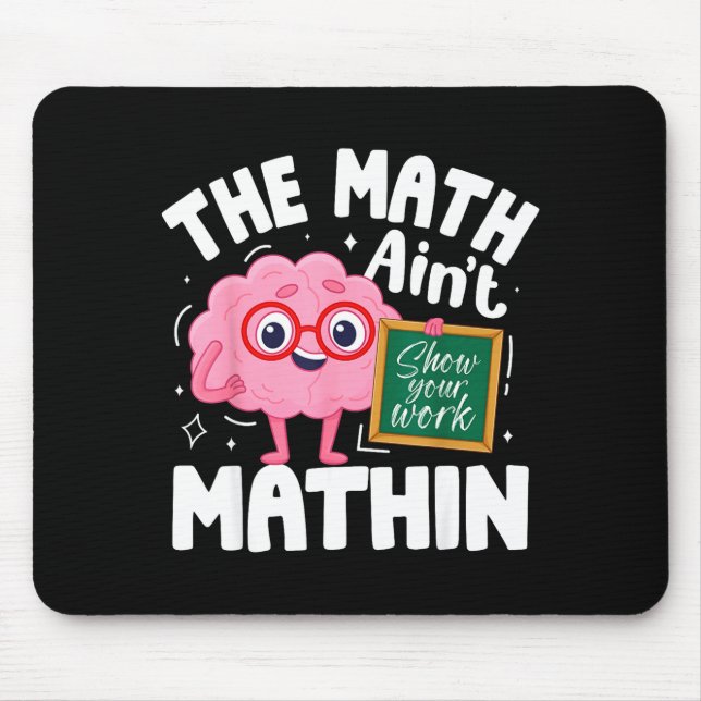The Math Ain't Mathin Funny Math Teacher  Mousepad (Vorne)
