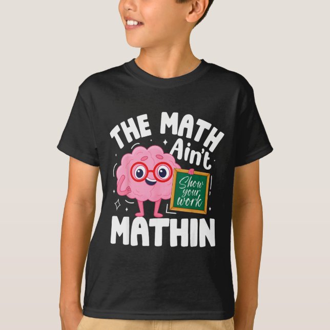 The Math Ain't Mathin Funny Math Teacher  T-Shirt (Vorderseite)