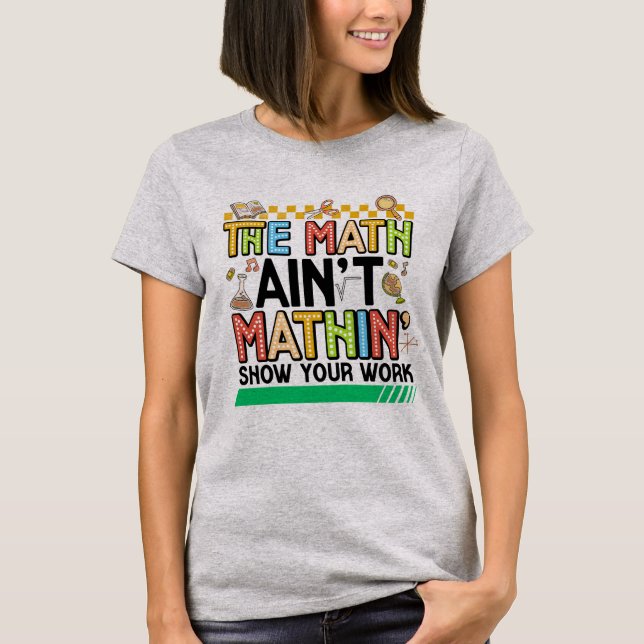The math Aren't Mathing Funny Back to school Gifts T-Shirt (Vorderseite)