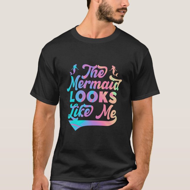 The Mermaid Looks Like Me Black Quote T-Shirt (Vorderseite)