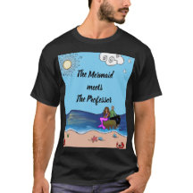 The Mermaid meets The Professor T~Shirt