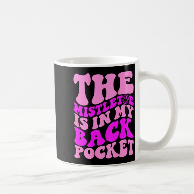 The Mistletoe Is In My Back Cket , Christmas  Kaffeetasse (Rechts)