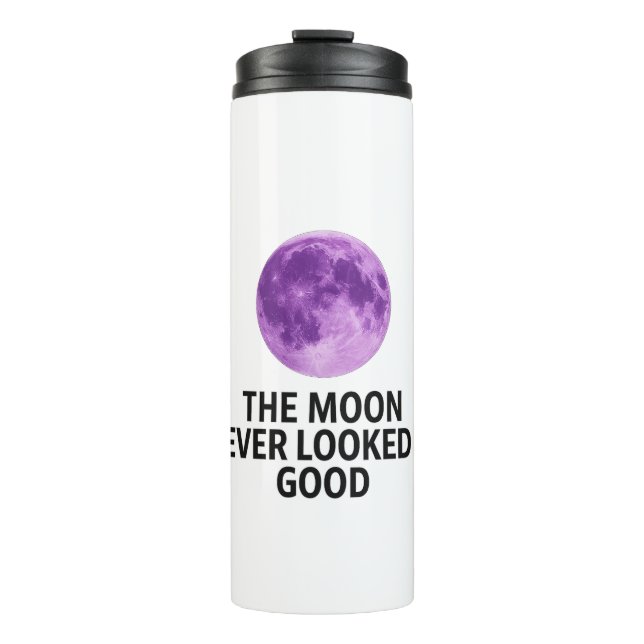 The Moon Never Looked So Good T-Shirt Thermosbecher (Vorderseite)