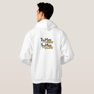 The More You Grow, The More You Glow Kapuzenpullov Hoodie