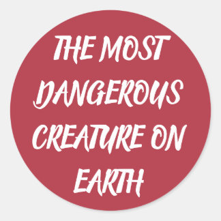 THE MOST DANGEROUS CREATURE ON EARTH RUNDER AUFKLEBER