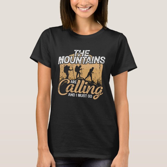 The Mountains Are Calling And I Must Go  Hiker Hik T-Shirt (Vorderseite)