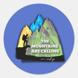 The mountains are calling and I must go Runder Aufkleber