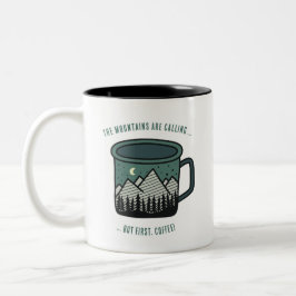 The Mountains are Calling But First Coffee Mug