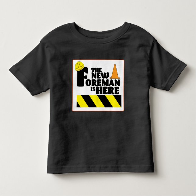 The New Foreman is Here  Kleinkind T-shirt (Vorderseite)