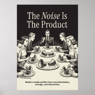 The Noise Is The Product Poster