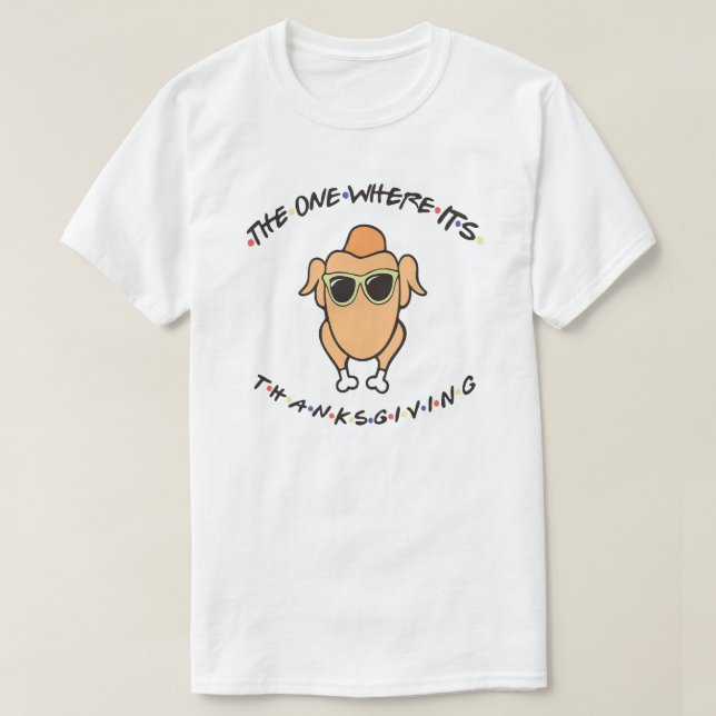 The One Where It's Thanksgiving T-Shirt (Design vorne)