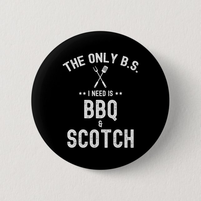 The Only Bs I Need Is Bbq And Scotch Funny Grill R Button (Vorderseite)