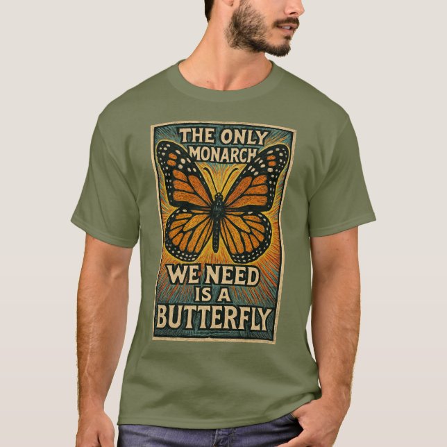 The Only monarch we need T-Shirt (Vorderseite)