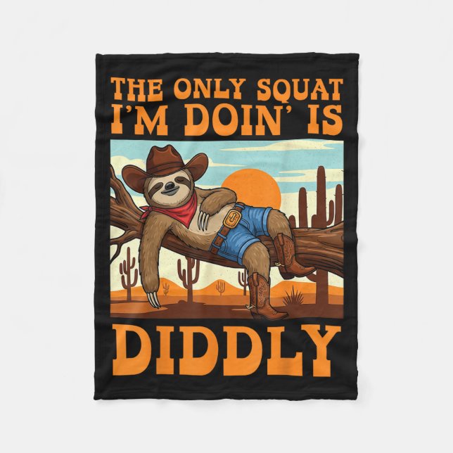The Only Squat I’m Doin’ Is Diddly Sloth Cowboy Fu Fleecedecke (Vorderseite)