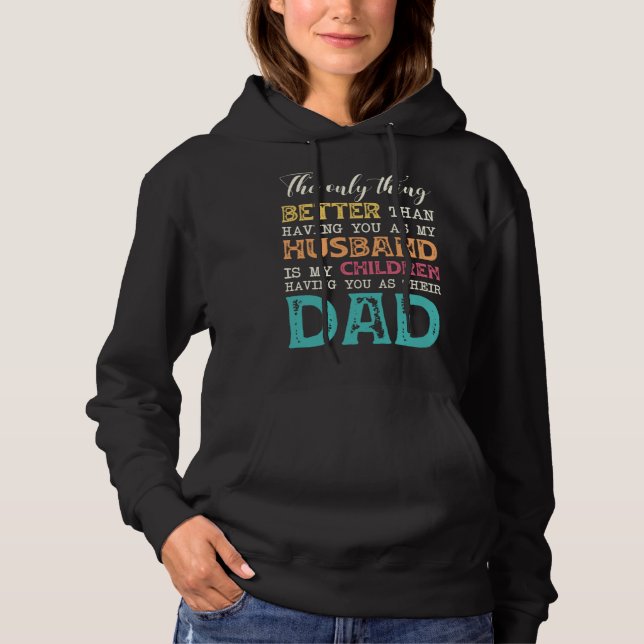 The Only Thing Better Than Having You as My Husban Hoodie (Vorderseite)