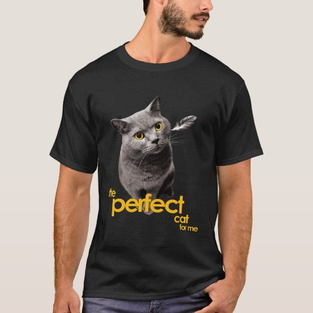 The Perfect Cat for Me British Shorthair T-Shirt (Vorderseite)
