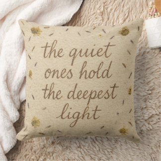 The Quiet Ones Hold the Deepest Light Throw Pillow Kissen