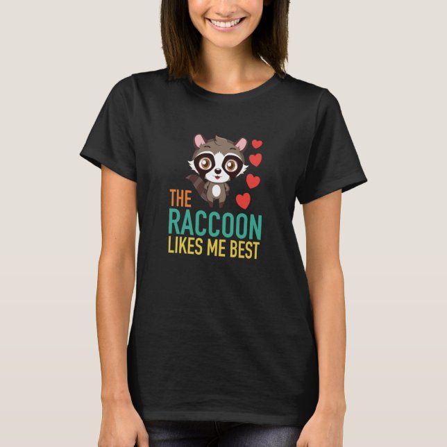 The Raccoon Likes Me Best T-Shirt (Vorderseite)