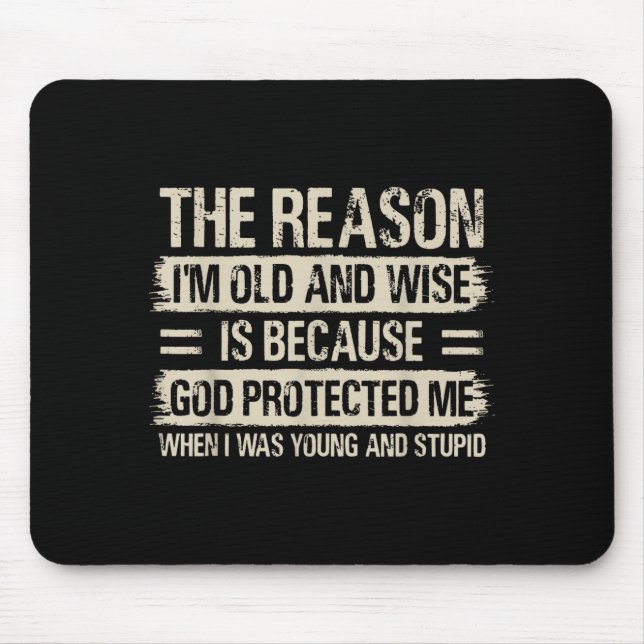 The Reason I'm Old And Wise Insrational Christian  Mousepad (Vorne)