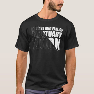 The Rise and Fall of Sanctuary Moon T-Shirt