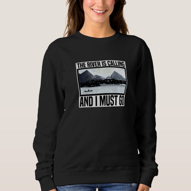 The River Is Calling And I Must Go Canoe Lover Pre Sweatshirt (Vorderseite)