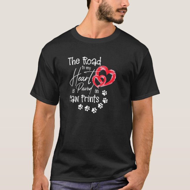 The Road to my Heart is Paved with Paw Prints Dog  T-Shirt (Vorderseite)