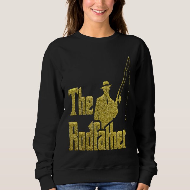 The Rod Father  Quote For Fisherman Sweatshirt (Vorderseite)