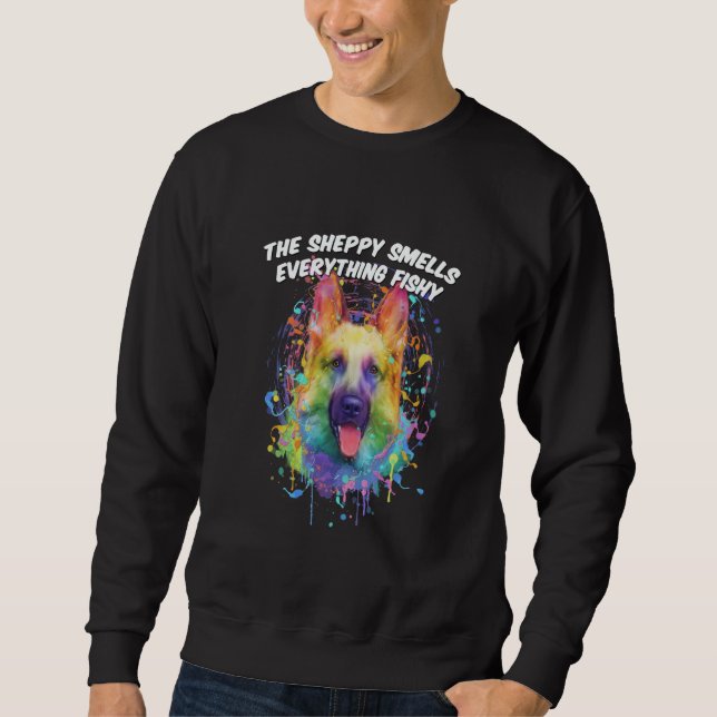 The Sheppy Smells Everything Fishy German Shepherd Sweatshirt (Vorderseite)