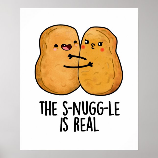 The Snuggle Is Real Funny Nugget Pun  Poster (Vorne)