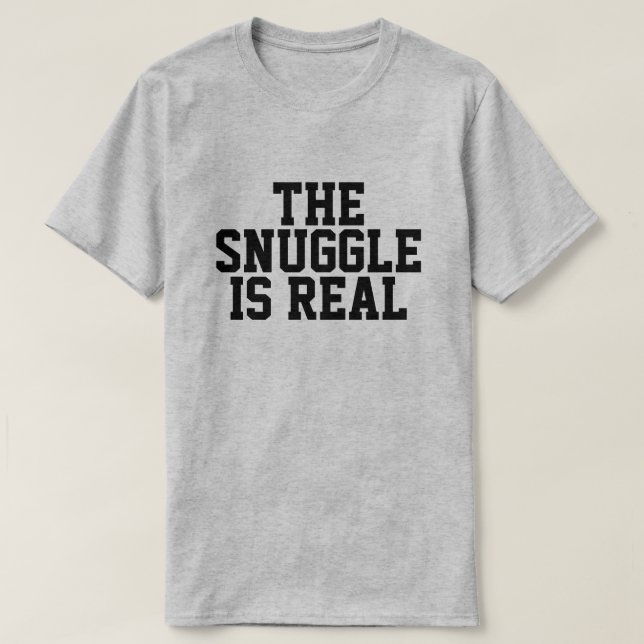 The Snuggle is Real T-Shirt (Design vorne)