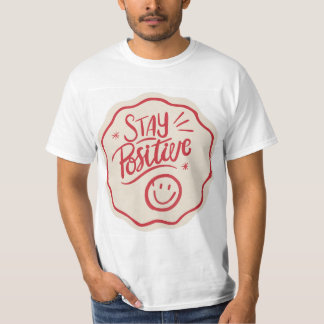 The stay positive design T-Shirt