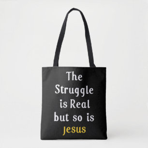 The Struggle Is Real But So Is Jesus Faith Men Wom Tasche