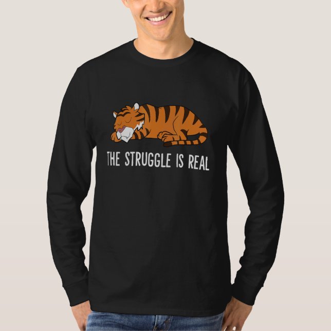 The Struggle Is Real Tired Tiger Sleeping Tiger T-Shirt (Vorderseite)