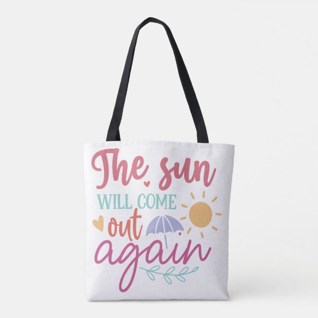 The Sun Will Come Out Again – Inspirational Quote  Tasche (Rückseite)