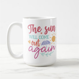 The Sun Will Come Out Again – Inspiring Pastel Quo Kaffeetasse