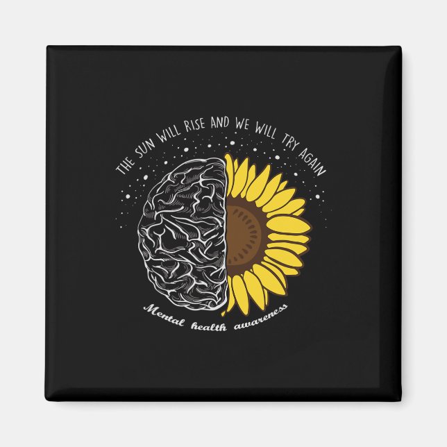 The Sun Will Rise And We Will Try Again Mental Hea Magnet (Vorne)