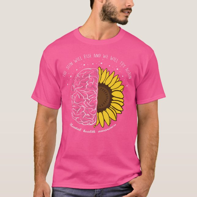 The Sun Will Rise And We Will Try Again Mental Hea T-Shirt (Vorderseite)