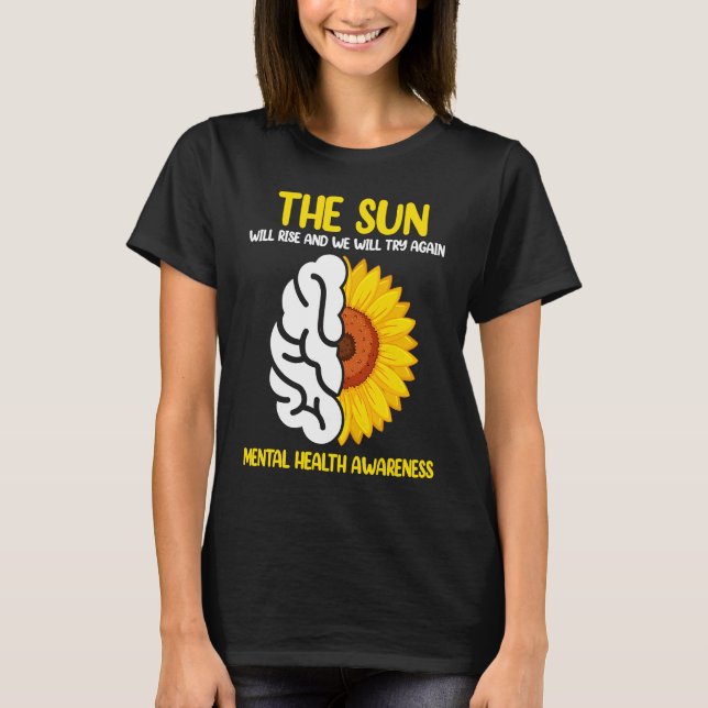 The Sun Will Rise And We Will Try Again Mental Hea T-Shirt (Vorderseite)