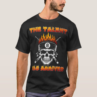 The Talent Has Arrived Skull Billiards Snooker 8 B T-Shirt