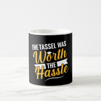 The Tassel Was Worth The Hassle Graduation Kaffeetasse