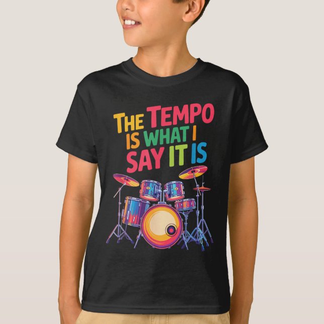 The Tem Is What I Say It Is, Drumming And Drumset  T-Shirt (Vorderseite)